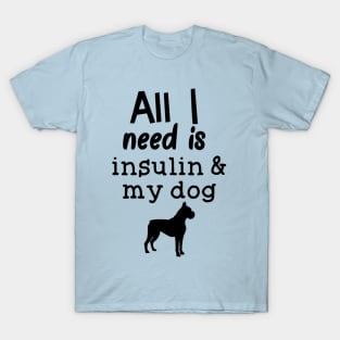 All I Need is Insulin and My Dog T-Shirt